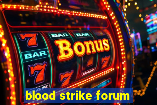 blood strike forum